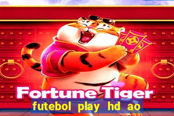 futebol play hd ao vivo agora